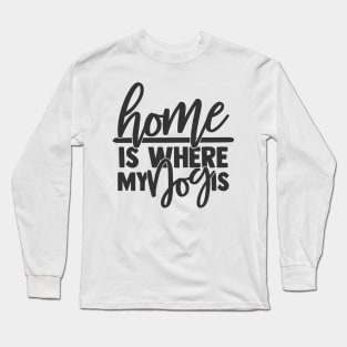 Home is Where My Dog is Funny Home Dog Lover Long Sleeve T-Shirt